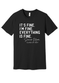 It’s Fine. I’m Fine. Everything Is Fine. Senior Mom Tee