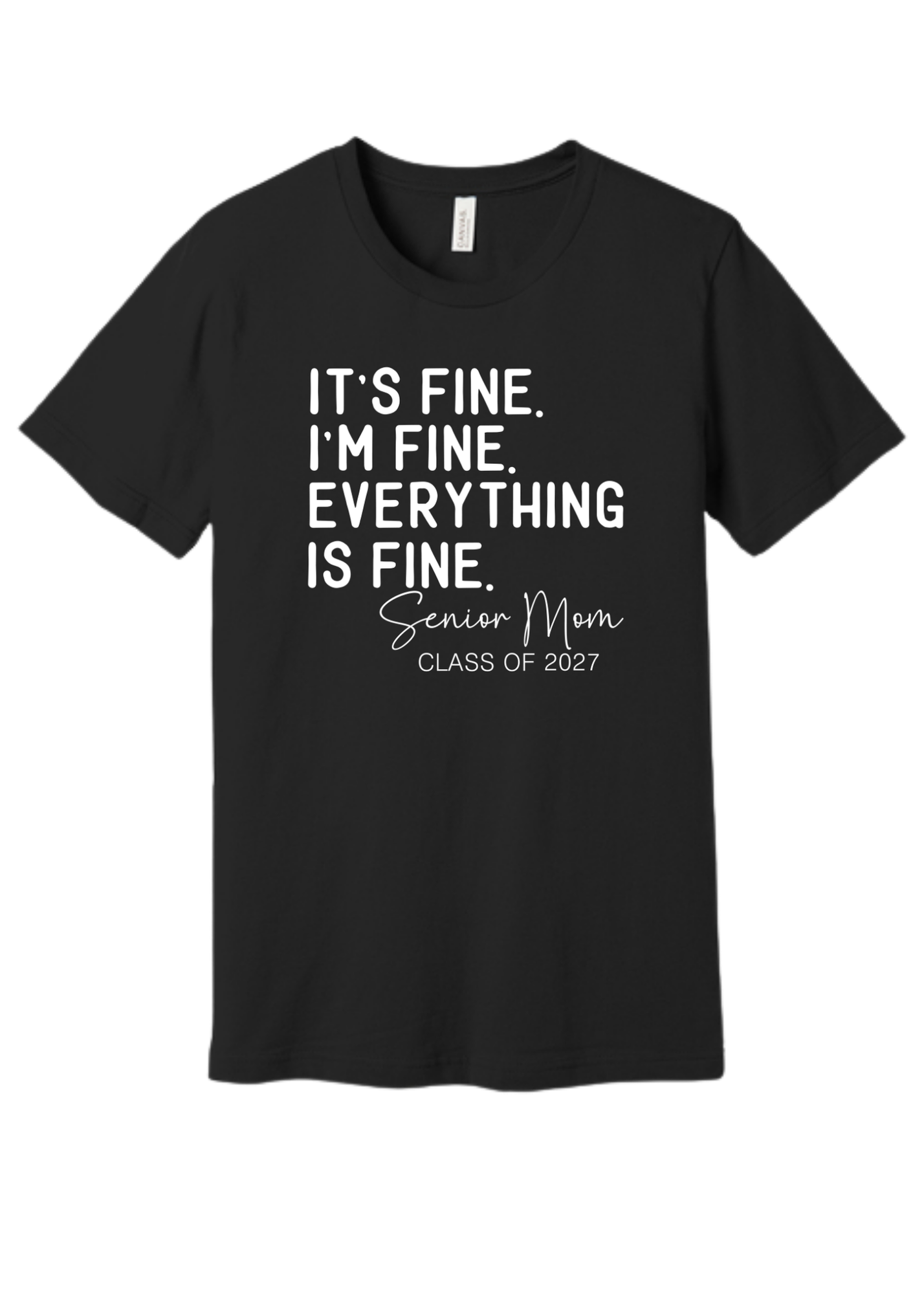 It’s Fine. I’m Fine. Everything Is Fine. Senior Mom Tee